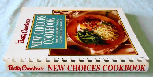 Stock image for Betty Crocker's New Choices Cookbook: More Than 500 Great Tasting Easy Recipes for Eating Right (Betty Crocker Home Library) for sale by SecondSale