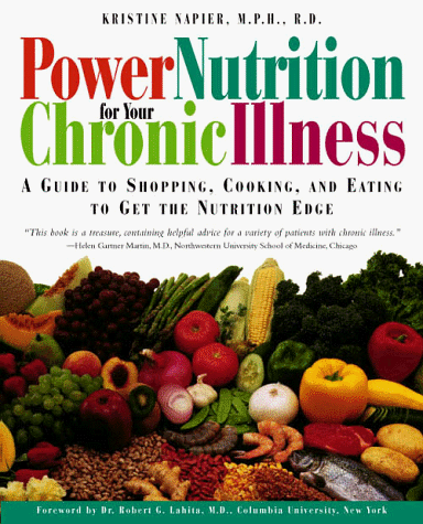 Stock image for Power Nutrition for Your Chronic Illness: A Guide to Shopping, Cooking and Eating to Get the Nutrition Edge for sale by ThriftBooks-Dallas