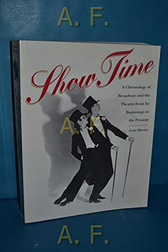 Beispielbild fr Show Time: A Chronology of Broadway and the Theatre from Its Beginnings to the Present zum Verkauf von Wonder Book