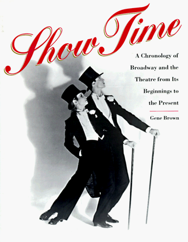9780028620725: Show Time: A Chronology of Broadway and the Theatre from Its Beginnings to the Present