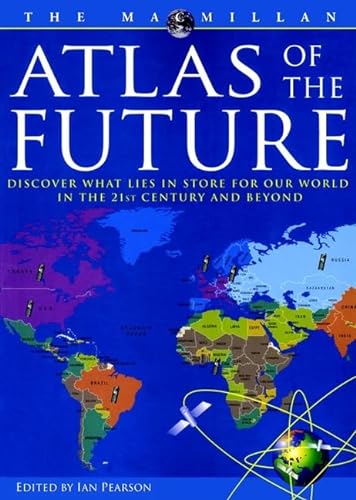 Imagen de archivo de Atlas of the Future: Discover What Lies in Store for Our World in the 21st Century and Beyond a la venta por Wonder Book