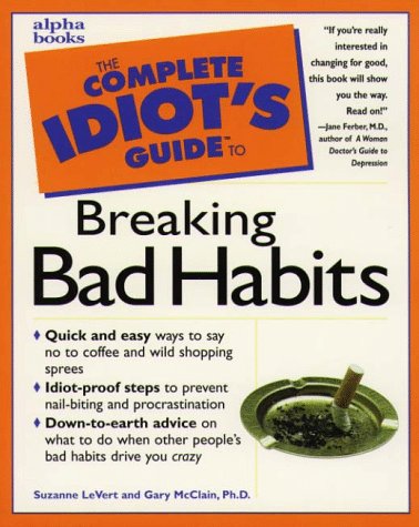 Imagen de archivo de The Complete Idiot's Guide to Breaking Bad Habits a la venta por Wonder Book