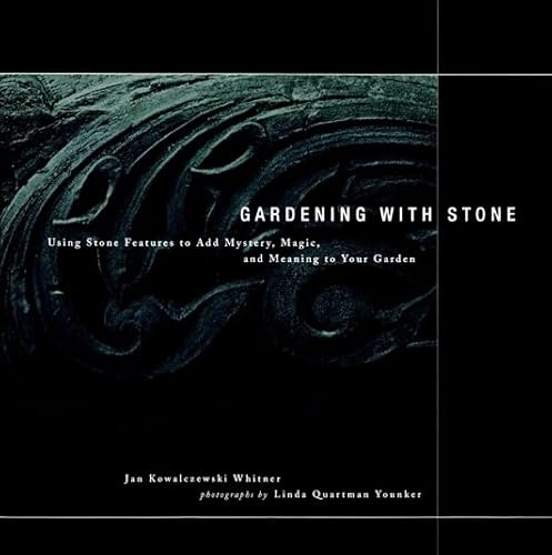 Imagen de archivo de Gardening with Stone: Using Stone Features to Add Mystery, Magic, and Meaning to Your Garden a la venta por City Lights Bookstore