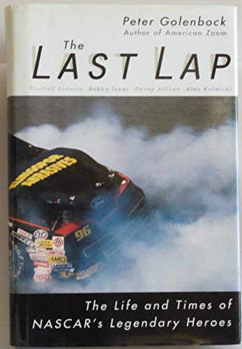Imagen de archivo de The Last Lap : The Life and Times of NASCAR's Legendary Heroes a la venta por Jenson Books Inc