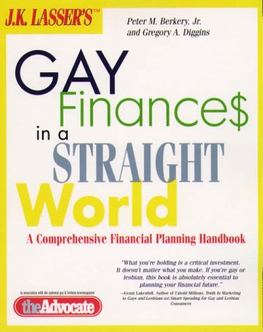 Stock image for J. K. Lasser's Gay Finances in a Straight World : A Comprehensive Financial Plan for sale by Better World Books: West