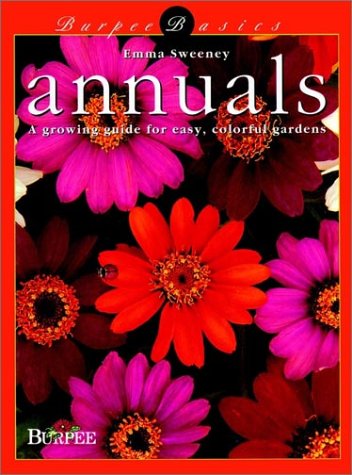 Imagen de archivo de Annuals: A Growing Guide for Easy, Colorful Gardens (Burpee) a la venta por SecondSale