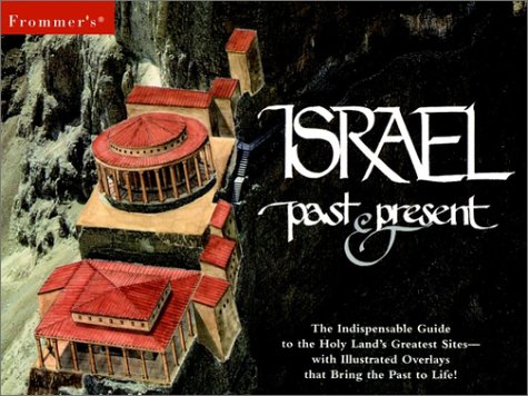 Stock image for Frommer's Israel Past & Present: The Indispensable Guide to the Holy Land's Greatest Sites [With 16 Page Four-Color Map Atlas] for sale by ThriftBooks-Dallas