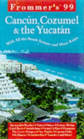 Imagen de archivo de Frommer's 99 Cancun, Cozumel & the Yucatan (Frommer's Complete Guides) a la venta por Ozark Relics and Rarities