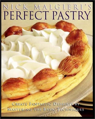 9780028623351: Nick Malgieri's Perfect Pastry: Create Fantastic Desserts by Mastering the Basic Techniques