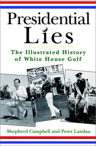 Imagen de archivo de Presidential Lies: The Illustrated History of White House Golf a la venta por Wonder Book