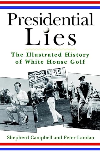 Presidential Lies: The Illustrated History of White House Golf