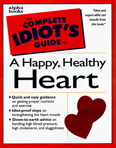 Beispielbild fr The Complete Idiot's Guide to a Happy, Healthy Heart zum Verkauf von About Books