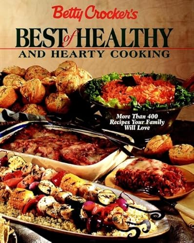 Stock image for Betty Crocker's Best of Healthy and Hearty Cooking: More Than 400 Recipes Your Family Will Love for sale by Gulf Coast Books