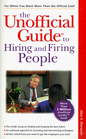 Stock image for The Unofficial Guide to Hiring and Firing People for sale by Ebooksweb