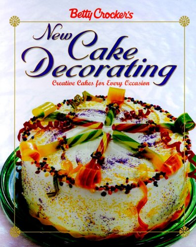Stock image for Betty Crocker's New Cake Decorating (Betty Crocker Cooking) for sale by Once Upon A Time Books