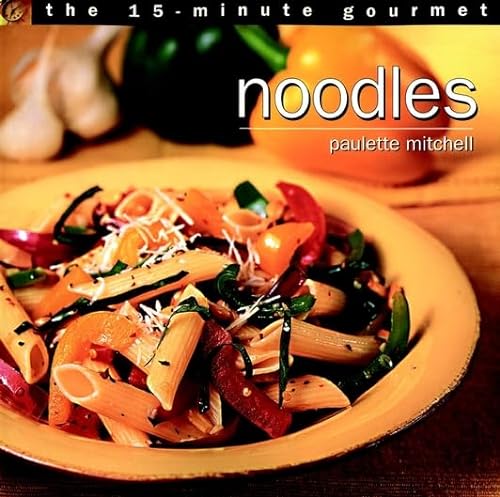 Imagen de archivo de The 15-Minute Gourmet: Noodles a la venta por Wonder Book