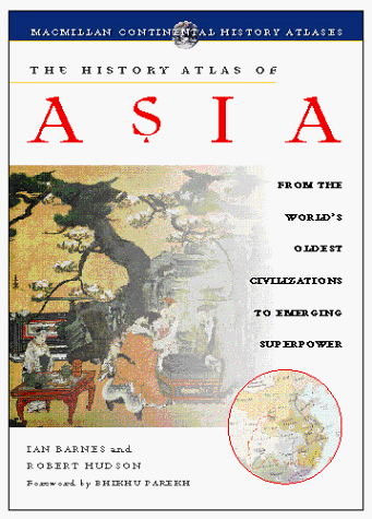 9780028625812: The History Atlas of Asia: From the World's Oldest Civilizations to Superpower of the Future (Macmillan continental history atlases)