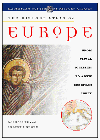 The History Atlas of Europe (History Atlas Series) (9780028625843) by Barnes, Ian; Hudson, Robert