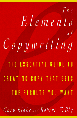 9780028626307: Elements of Copywriting: The Essential Guide to Creating Copy That Gets the Res