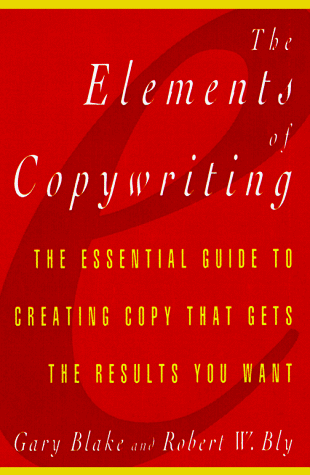 Imagen de archivo de Elements of Copywriting: The Essential Guide to Creating Copy That Gets the Res a la venta por WorldofBooks