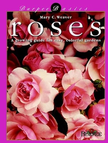 Stock image for Roses: A Growing Guide for Easy, Colorful Gardens (Burpee Basics) for sale by THEVILLAGEBOOKSTORE