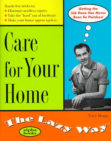 Beispielbild fr Care for Your Home the Lazy Way (The Lazy Way Series) zum Verkauf von Wonder Book