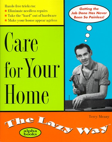 Stock image for Care for Your Home the Lazy Way (The Lazy Way Series) for sale by SecondSale