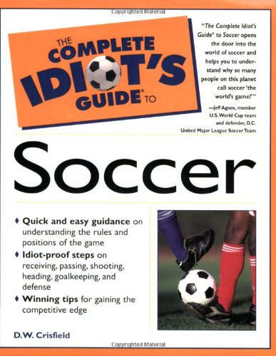 Stock image for The Complete Idiot's Guide to Soccer for sale by Gulf Coast Books