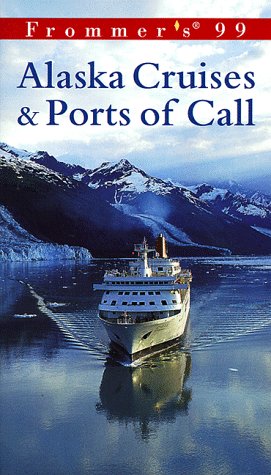 Stock image for Frommer's 99 Alaska Cruises & Ports of Call (Frommer's Alaska Cruises & Ports of Call) for sale by HPB-Emerald