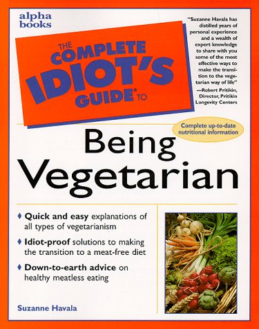 The Complete Idiot's Guide to Being Vegetarian (9780028628790) by Havala, Suzanne