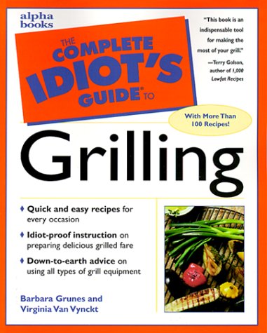 Stock image for The Complete Idiot's Guide to Grilling for sale by SecondSale