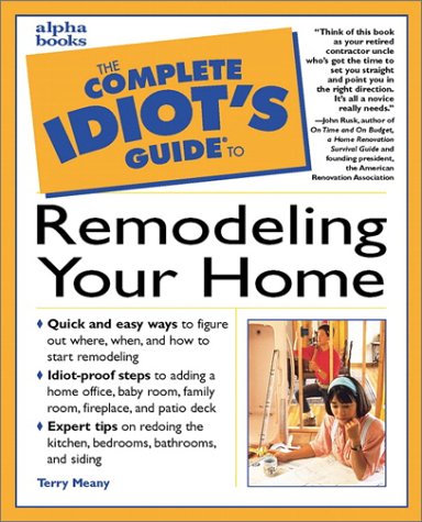 Stock image for Complete Idiot's Guide to Remodeling Your Home for sale by Better World Books: West