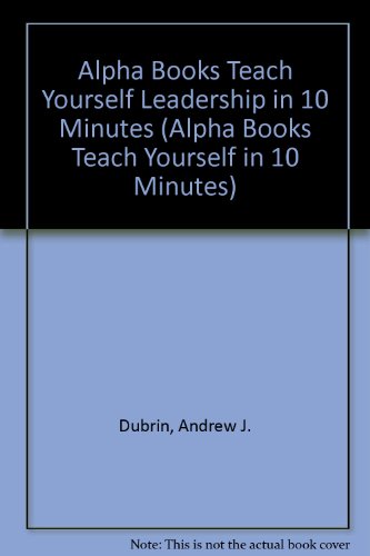 Alpha Books Teach Yourself Leardership in 10 Minutes (9780028629674) by Dubrin, Andrew