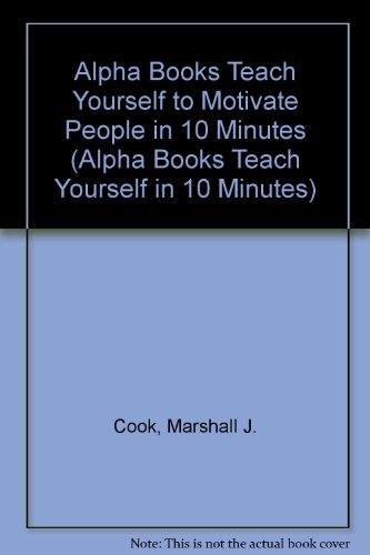 Alpha Books Teach Yourself to Motivate People in 10 Minutes (9780028629698) by Cook, Marshall