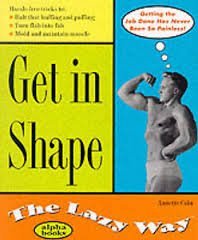 Stock image for Get in Shape the Lazy Way (Macmillan Lifestyles Guide) for sale by SecondSale