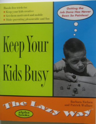 Imagen de archivo de Keep Your Kids Busy the Lazy Way a la venta por Better World Books