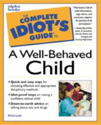 Beispielbild fr The Complete Idiot's Guide to Well-Behaved Children zum Verkauf von Better World Books
