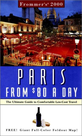 Beispielbild fr Frommer's Paris from $80 a Day 2000: The Ultimate Guide to Comfortable Low-Cost Travel (Frommer's $ A Day) zum Verkauf von Wonder Book