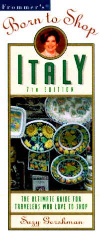 Imagen de archivo de Frommers Born to Shop Italy: The Ultimate Guide for Travelers Who Love to Shop a la venta por SecondSale