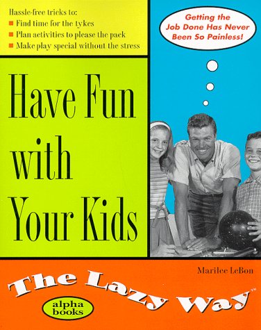 9780028631660: Have Fun with Your Kids the Lazy Way