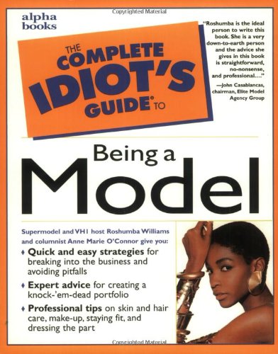 Stock image for The Complete Idiots Guide to Being a Model for sale by Goodwill