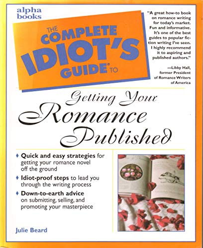 The Complete Idiot's Guide to Getting Your Romance Published (9780028631967) by Beard, Julie