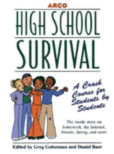 High School Survival: A Crash Course for Students by Students (9780028632506) by Daniel Baer; Greg Gottesman