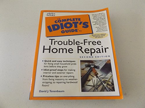 Imagen de archivo de The Complete Idiot's Guide to Trouble-Free Home Repair a la venta por BookHolders