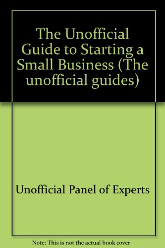 9780028633411: The Unofficial Guide to Starting a Small Business (The unofficial guides)