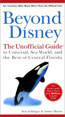 Beyond Disney: The Unofficial Guide (9780028633510) by Sehlinger, Bob; Morris, Amber; Press, Menasha Ridge