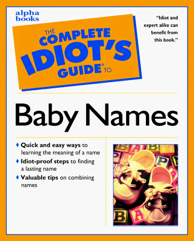 Beispielbild fr The Complete Idiot's Guide to Baby Names zum Verkauf von Wonder Book