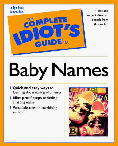 Stock image for The Complete Idiot's Guide to Baby Names for sale by Wonder Book