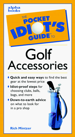 Imagen de archivo de The Pocket Idiot's Guide to Golf Accessories a la venta por Ergodebooks