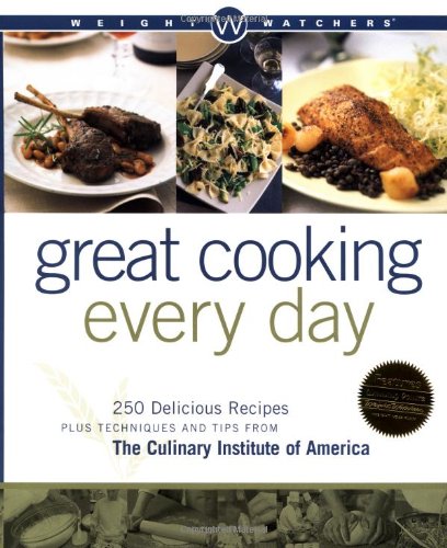 9780028635309: Great Cooking Every Day: 250 Delicious Recipes Plus Techniques and Tips from the Culinary Institute of America